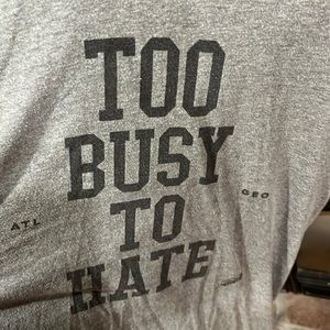 Too busy too hate tshirt